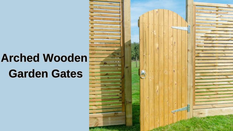 Arched Wooden Garden Gates: A Timeless Touch of Elegance for Your Garden